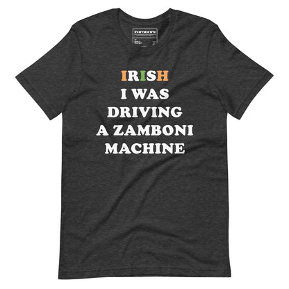 Irish I Was Driving a Zamboni Machine Limited Edition St. Patrick's Tee